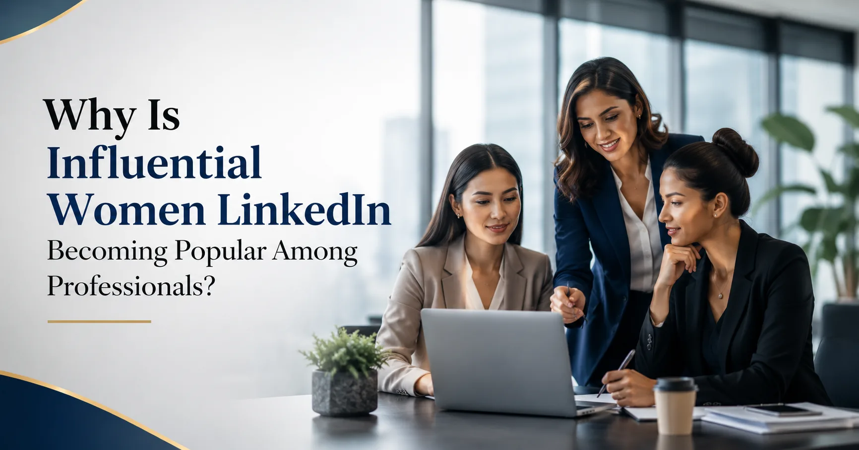 Why Is Influential Women LinkedIn Becoming Popular Among Professionals