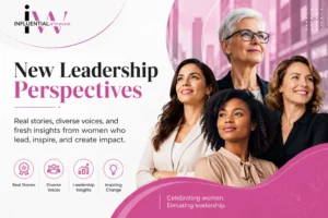 Influential Women Magazine leadership perspectives